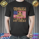She's Not Just Veteran She Is My Mom Happy Veterans Day American Flag T-Shirt