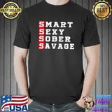 Smart Sexy Sober Savage T-Shirt