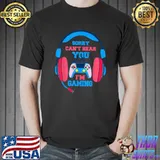 Sorry Can't Hear You I'm Gaming Controller Video Gamer T-Shirt