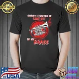 Sorry I Tooted It Came Out Of My Brass Music Red Color T-Shirt