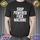 Soup Powered F-ck Machine T-Shirt