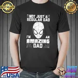 Spider dad quotes not just a regular dad I'm an amazing dad vintage classic shirt