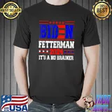 Stars Biden Fetterman 2024 It's A No Brainer Political Humor T-Shirt