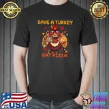 Thanksgiving Turkey Save A Turkey Eat Pizza Autumn Fall T-Shirt