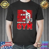 The Voices In My Head Are Telling Go To The Fitness Gym Motivational Quotes T-Shirt
