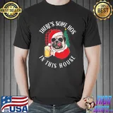 There's some hos in this house funny christmas pug lover trending shirt