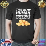 This is my human costume I'm really a potato funny costume shirt