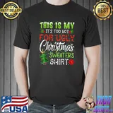 This Is My It's Too Hot For Ugly Christmas Sweaters Xmas Tree T-Shirt