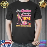 This Queen Was Born In December 1976 Happy Birthday To Me High Heel Flowers T-Shirt