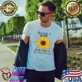 This Shade Of Black Really Brings Out The Color Of My Soul Sunflower Flower T-Shirt
