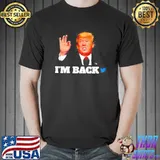 Trump I'm back twitter 2024 election classic shirt