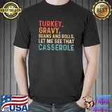 Turkey Gravy Beans And Rolls Let Me See That Casserole Retro T-Shirt