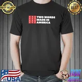 Two words made in America Joe Biden us flag pro Trump shirt