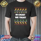 Ugly Christmas Pizza In Crust We Trust Xmas T-Shirt