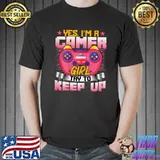 Video Games Lover Girl Yes I’m A Gamer Girl Try To Keep Up Gaming T-Shirt