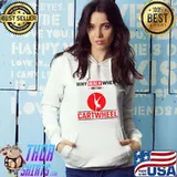Why Walk When You Can Cartwheel Gymnastics T-s Hoodie