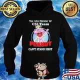 Yes I Am Member Of CSI Team Peanut Can't Stand Idiot Peanut Puppet Shirt Hoodie