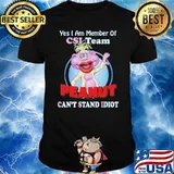 Yes I Am Member Of CSI Team Peanut Can't Stand Idiot Peanut Puppet Shirt