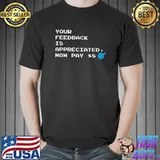 Your Feedback is Appreciated Pay $8 Dollars T-Shirt