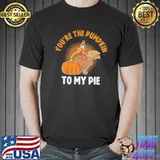 You're the pumpkin to my pie thanksgiving pumpkin gift shirt