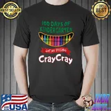 100 Days Of Kindergarten Got Me Feeling Cray Cray Crayons T-Shirt