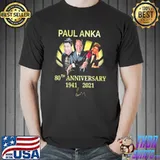 80th anniversary Paul anka 19412021 shirt