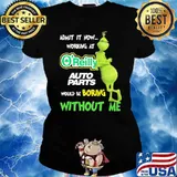 Admit It Now Working At O'Reilly Would Be Boring Without Me Grinch Shirt Ladies tee