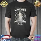 Ajr music quotes I might look like I'm listening to you but in my head i' listening to ajr shirt