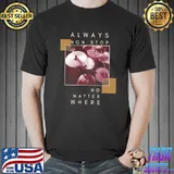 Always non stop no matter where drums classic shirt