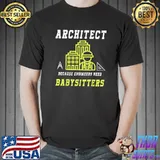 Architect Because Engineers Need Babysitters Helmet Compa Ruler T-Shirt