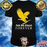 Ask Me About Forever Eagle Shirt