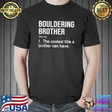 Bouldering Brother Noun Definition Boulder Rock Climbing Coolest Title A Brother Can Have T-Shirt