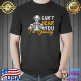 Can't Hear You I'm Gaming Skull Gamer Gift T-Shirt