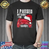 Christmas I Paused My Game For Candy Controller Santa Hat Sarcastic Video T-Shirt