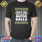 Deck halls with matzo balls jewish hanukkah gift ugly christmas classic shirt