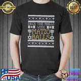 Deck the halls with matzo balls ugly hanukkah shirt