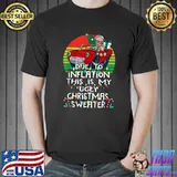 Due To This Is My Ugly Christmas Inflation Jingle Bells Gas Prices Biden Ugly Christmas Vintage T-Shirt