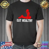 Eat Healthy Adults Rude Sexy Valentines Day Costume T-Shirt