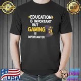 Education Is Important But Gaming Is Importanter Gamer Controller T-Shirt