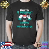 Education Is Important Video Games Retro Gaming Humor Gamer T-Shirt