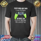 Every Now And Then I Leave My Room Enjoy My Presence Gaming Gamer Video T-Shirt