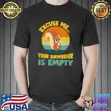 Excuse Me Your Birdfeeder Is Empty Squirrel Vintage T-Shirt