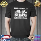 Freedom riders authentic heroes classic shirt