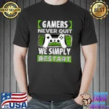 Gamers Never Quit We Simply Restart Gamers Never Quit Gaming T-Shirt