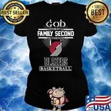 God First Family Second Then Blazers Basketball Shirt Ladies tee