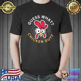 Guess What Chicken Butt! T-Shirt