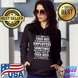 I Am A Proud Boss Of Freaking Awesome Employees Sometimes Their Boss T-Shirt Hoodie