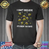I Can't Beelieve It Been 100 Days 100 Days Of School T-Shirt