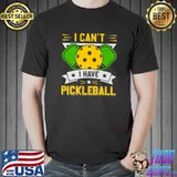 I Can't I Have Pickleball Slogan Stars T-Shirt