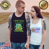 I Don't Need Therapy I Just Need To Go Camping Nature T-Shirt Tank Top